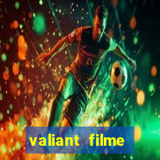 valiant filme completo dublado